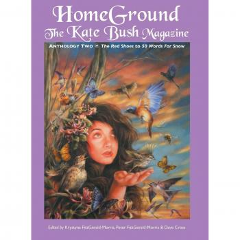 Homeground : The Kate Bush Magazine: Anthology Two: 'The Red Shoes' to '50 Words for Snow'