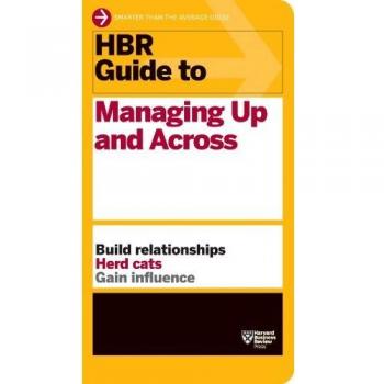 Harvard Business School Press Hbr Guide To Managing Up and Across