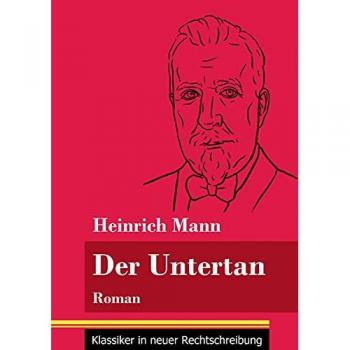 Der Untertan: Roman (Band 178, Klassiker in neuer Rechtschreibung)
