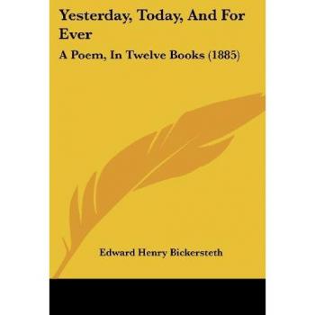 Yesterday, Today, And For Ever: A Poem in Twelve Books (1885)