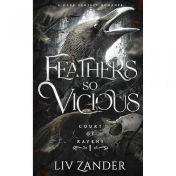 Liv Zander Feathers So Vicious: A Dark Fantasy Romance (Court Of Ravens, Band 1)