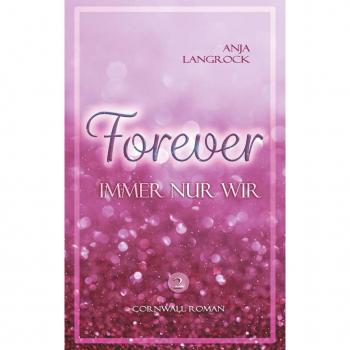 Forever: Immer nur wir (Forever Cornwall-Reihe)