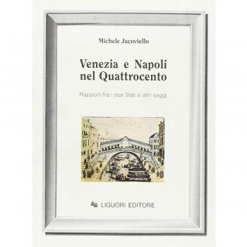 Venezia e Napoli nel Quattrocento. Rapporti fra i due Stati ed altri saggi