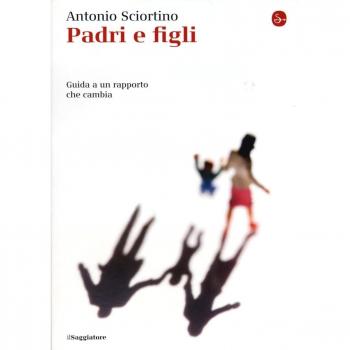 Padri e figli. Guida a un rapporto che cambia