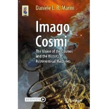 Imago Cosmi: The Vision of the Cosmos and the History of Astronomical Machines (Astronomers' Universe)