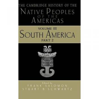 South America, Cambridge History of the Native Peoples of the Americas