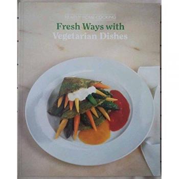 Fresh Ways with Vegetarian Dishes