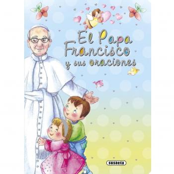 El Papa Francisco y sus oraciones.