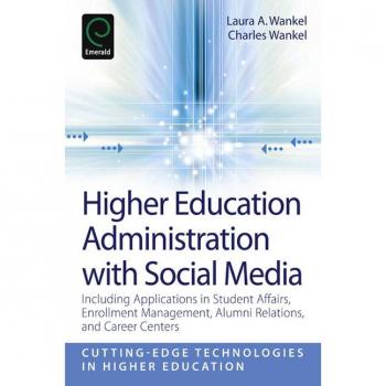 Higher Education Administration with Social Media: Including Applications in Student Affairs, Enrollment Management, Alumni Relations and Career ... Technologies in Higher Education, Band 2)