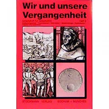 Wir und unsere Vergangenheit 3: Vom Mittelalter bis zur Zeit des Absolutismus