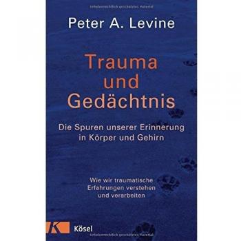 Levine, Peter A.: Trauma und Gedächtnis