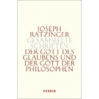 Ratzinger, Joseph: Der Gott des Glaubens und der Gott der Philosophen