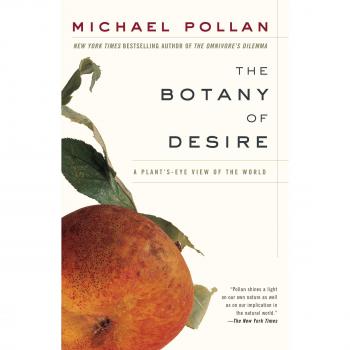 The Botany of Desire: A Plant's-Eye View of the World