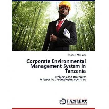 Corporate Environmental Management System in Tanzania: Problems and strategies: A lesson to the developing countries