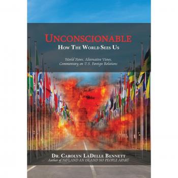UNCONSCIONABLE: How The World Sees Us: World News, Alternative Views, Commentary on U.S. Foreign Relations