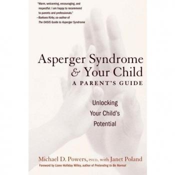 Asperger Syndrome and Your Child: A Parent's Guide