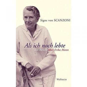 Scanzoni, Signe von Als Ich Noch Lebte: Ein Bericht Über Erika Mann