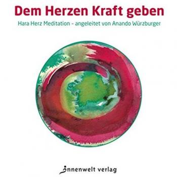 Dem Herzen Kraft geben: Hara Herz Meditation