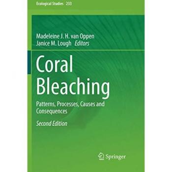 Coral Bleaching: Patterns, Processes, Causes and Consequences (Ecological Studies, Band 233)