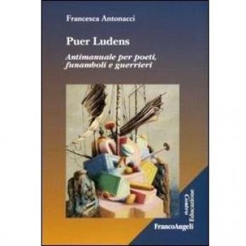 Puer ludens. Antimanuale per poeti, funamboli e guerrieri
