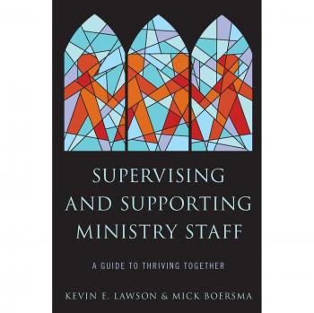 Supervising and Supporting Ministry Staff: A Guide to Thriving Together