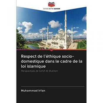 Respect de l'éthique socio-domestique dans le cadre de la loi islamique: Perspectives de Sahih Al-Bukhari