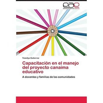 Capacitación en el manejo del proyecto canaima educativo: A docentes y familias de las comunidades