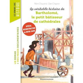 La véritable histoire de Bartholomé, le petit bâtisseur de cathédrales