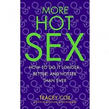 More Hot Sex: How to Do It Longer, Better, and Hotter Than Ever