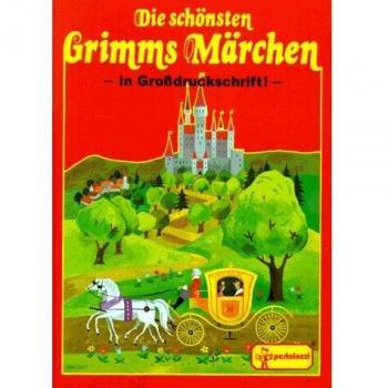 Jacob Grimm Die Schönsten Grimms Märchen. In Großdruckschrift