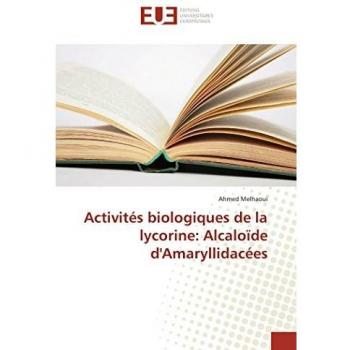 Activités biologiques de la lycorine: Alcaloïde d'Amaryllidacées