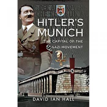 David Ian Hall Hitler's Munich