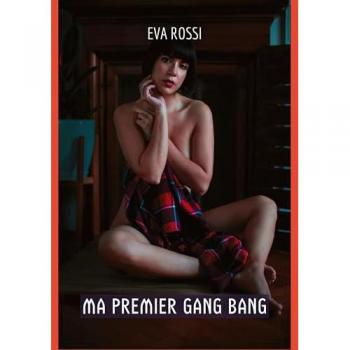 Rossi, Eva: Ma Premier Gang Bang