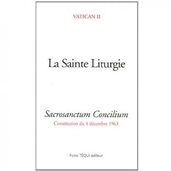 La Sainte Liturgie : Sacrosanctum Concilium, Constitution du 4 décembre 1963