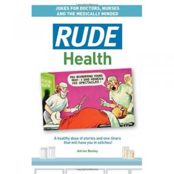 Rude Health: Jokes for Doctor, Nurses and the Medically Minded