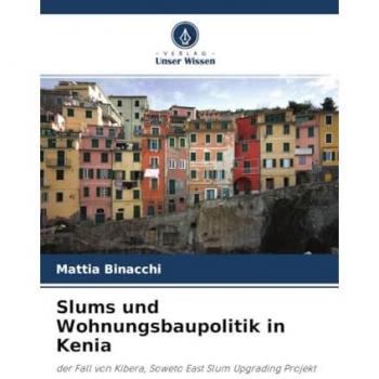 Slums und Wohnungsbaupolitik in Kenia: der Fall von Kibera, Soweto East Slum Upgrading Projekt