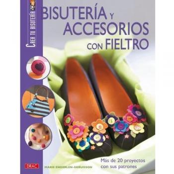 Bisuteria y accesorios con fieltro (Tapa blanda).