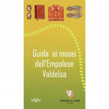 Guida ai musei dell'Empolese Valdelsa