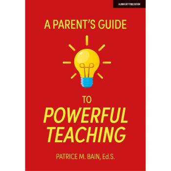 Patrice Bain A Parent's Guide to Powerful Teaching