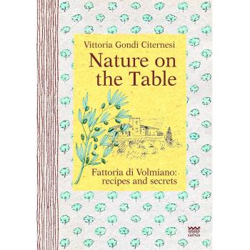 NATURE ON THE TABLE. FATTORIA DI VOLMIANO: RECIPES AND SECRETS GONDI CITERNESI V