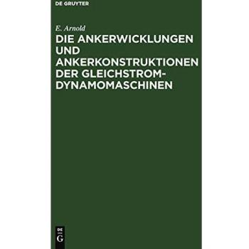 Die Ankerwicklungen und Ankerkonstruktionen der Gleichstrom-Dynamomaschinen