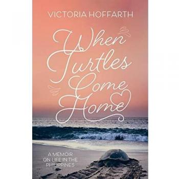 When Turtles Come Home: A Memoir on Life in the Philippines