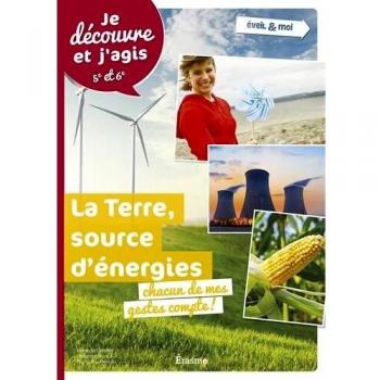 La Terre, source d'énergies: Chacun de mes gestes compte