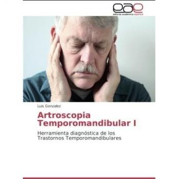Artroscopia Temporomandibular I: Herramienta diagnóstica de los Trastornos Temporomandibulares
