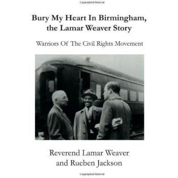 Bury My Heart in Birmingham the Lamar Weaver Story