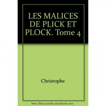LES MALICES DE PLICK ET PLOCK. Tome 4, Christophe