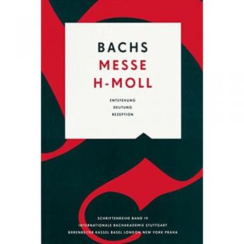Bachs h-Moll Messe: Entstehung, Deutung, Rezeption