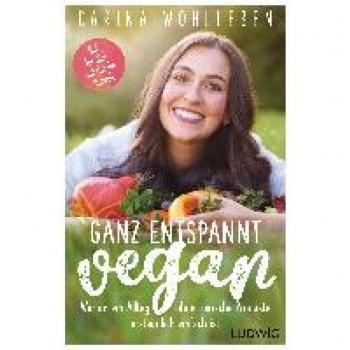 Ganz entspannt vegan: Warum ein Alltag ohne tierische Produkte erstaunlich einfach ist – Gut für dich, gut für die Umwelt