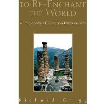 To Re-Enchant the World: A Philosophy of Unitarian Universalism