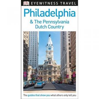 DK Philadelphia and the Pennsylvania Dutch Country